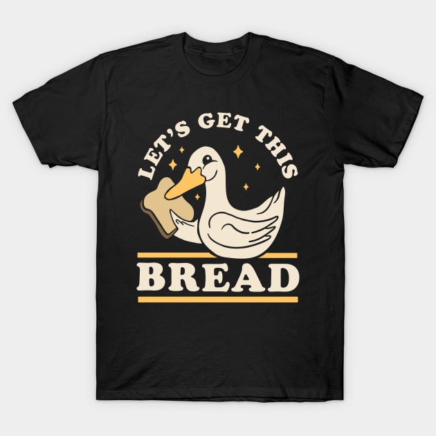 Let's Get This Bread - Funny Duck Pun T-Shirt by OrangeMonkeyArt